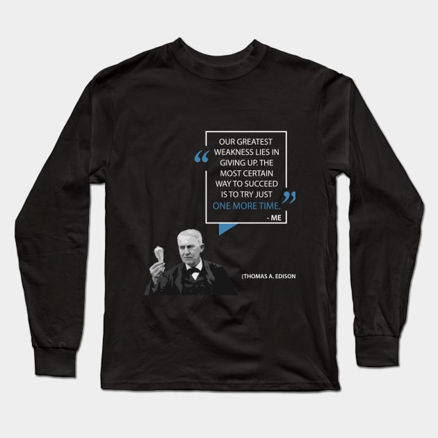 Words of Wisdom: One More Time - Thomas Edison Long Sleeve T-Shirt by Monkyman91